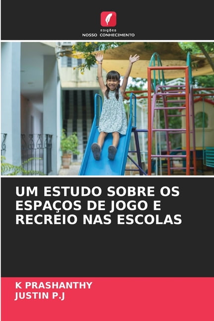 Um Estudo Sobre OS Espaços de Jogo E Recreio NAS Escolas, (Paperback)