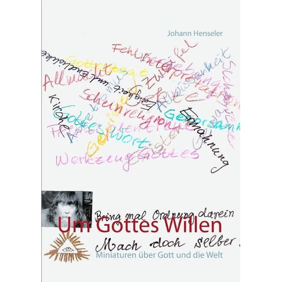 Um Gottes Willen: Miniaturen über Gott und die Welt, (Paperback)