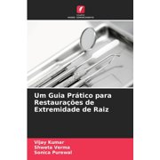 Um Guia Pr tico para Restaura es de Extremidade de Raiz, Paperback