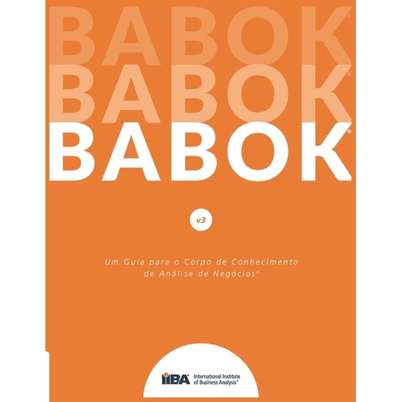 Um Guia para o Corp o de Conhecimento de Anlise de Negcios(R) (Guia BABOK(R)) -- Iiba