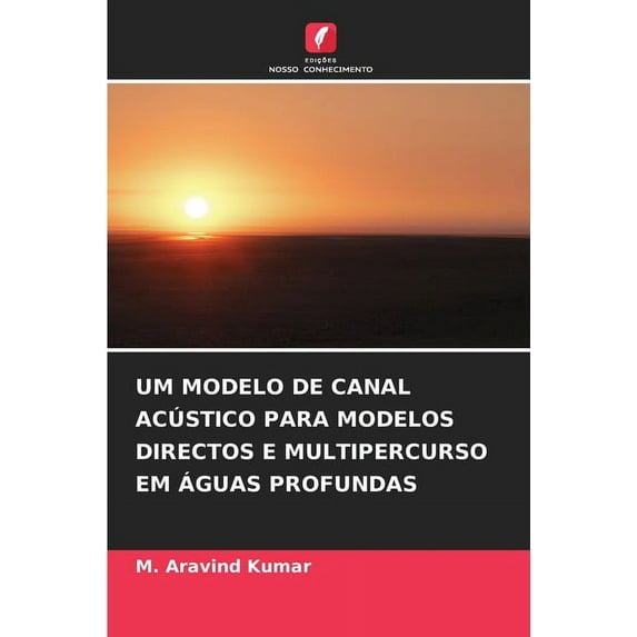 Um Modelo de Canal Acústico Para Modelos Directos E Multipercurso Em Águas Profundas (Paperback)