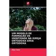 thumbnail image 1 of Um Modelo de Formação de Identidade Na Igreja Ortodoxa Síria Ortodoxa (Paperback), 1 of 1