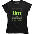thumbnail image 1 of Um The Element Of Confusion Funny Science Chemistry Geeky Womens T-Shirt, 1 of 4