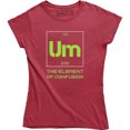 thumbnail image 1 of Um The Element Of Confusion Funny Science Chemistry Geeky Womens T-Shirt, 1 of 4