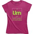 thumbnail image 1 of Um The Element Of Confusion Funny Science Chemistry Geeky Womens T-Shirt, 1 of 4