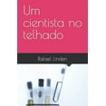 thumbnail image 1 of Um cientista no telhado (Paperback) by Rafael Linden, 1 of 1