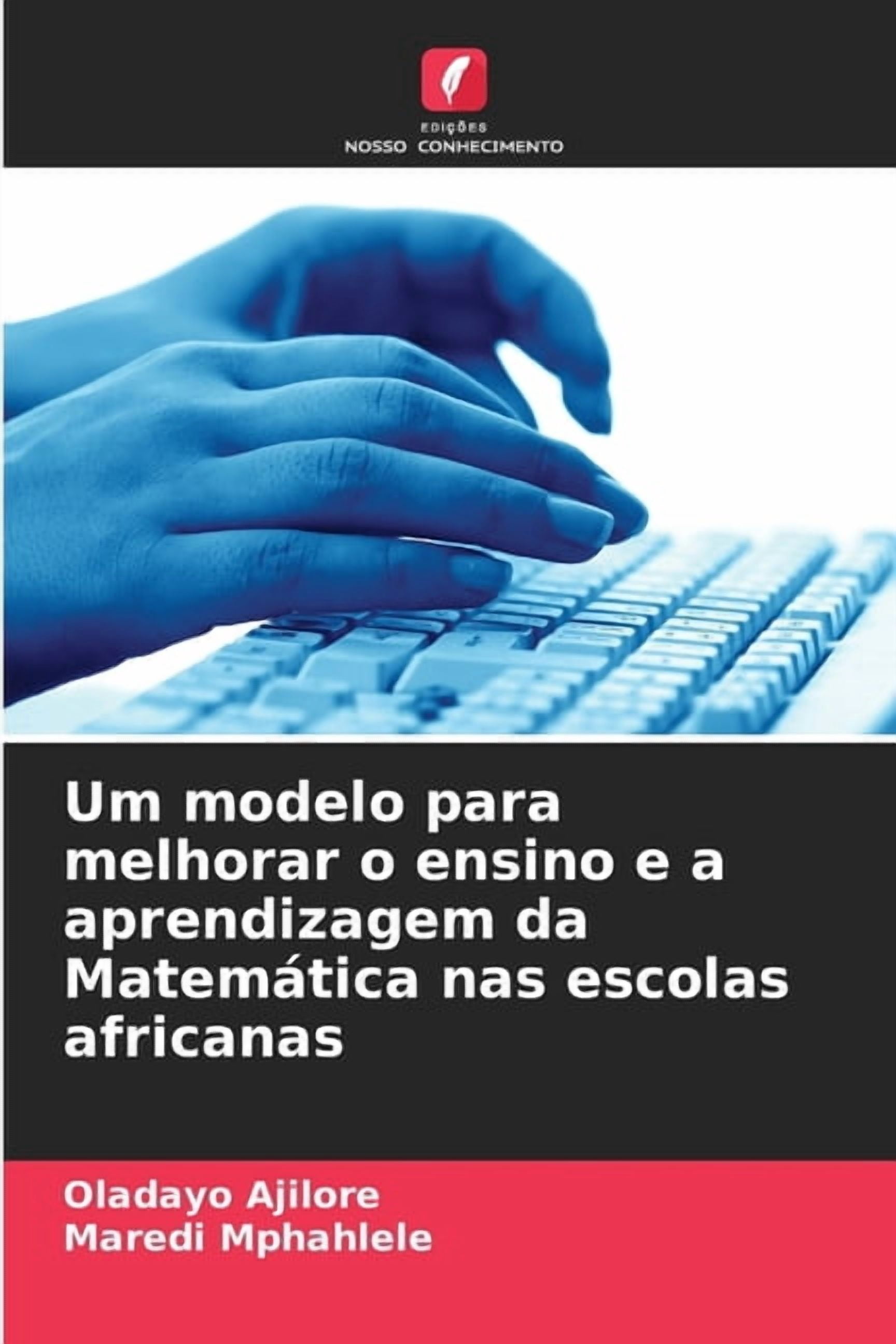 Um modelo para melhorar o ensino e a aprendizagem da Matemática nas escolas africanas, (Paperback)