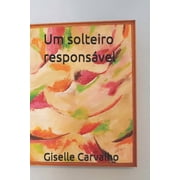 Trilogia Das Mulheres Buscadoras Um solteiro respons vel, Paperback