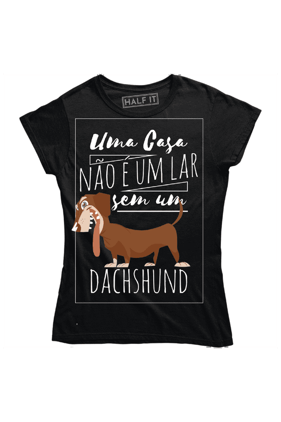 Uma Casa Nao E Um Lar Sem Um Dachshund Cool Quote Sayings Women's T-Shirt