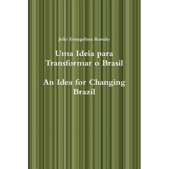 Uma Ideia Para Transformar O Brasil, an Idea for Changing Brazil, (Paperback)