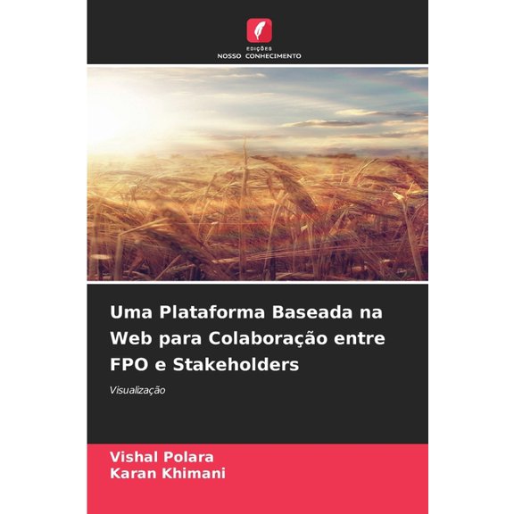 Uma Plataforma Baseada na Web para Colaborao entre FPO e Stakeholders, (Paperback)