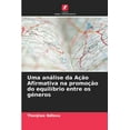 thumbnail image 1 of Uma análise da Ação Afirmativa na promoção do equilíbrio entre os géneros, (Paperback), 1 of 1