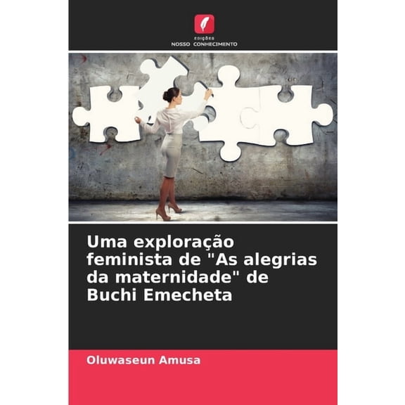 Uma explorao feminista de "As alegrias da maternidade" de Buchi Emecheta, (Paperback)