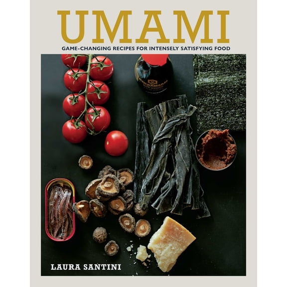 Umami: Game-Changing Recipes for Intensely Satisfying Food, (Hardcover)