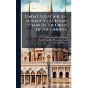 Umdat Aqdat Ahl Al-sunnah Wa-al-jamah = Pillar Of The Creed Of The Sunnites, Hardcover