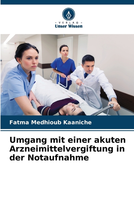 Umgang mit einer akuten Arzneimittelvergiftung in der Notaufnahme, (Paperback)