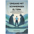thumbnail image 1 of Umgang mit schwierigen Eltern: Bewährte Strategien zur Selbststärkung und Kultivierung Gesünder Beziehungen, (Paperback), 1 of 1