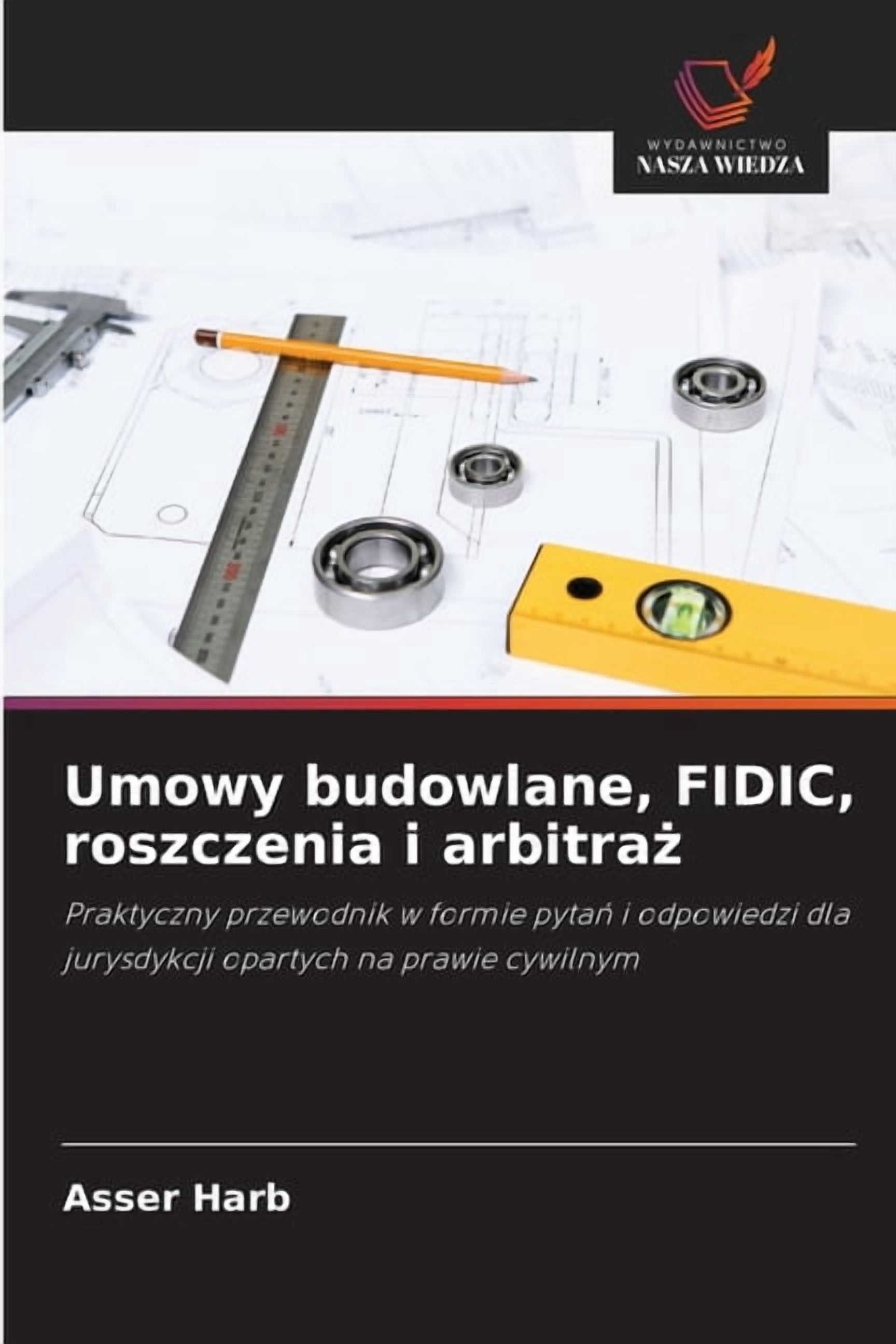 Umowy budowlane, FIDIC, roszczenia i arbitraż, (Paperback)