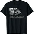 thumbnail image 1 of Umpire Gift The Man Myth Legend T-Shirt, 1 of 4