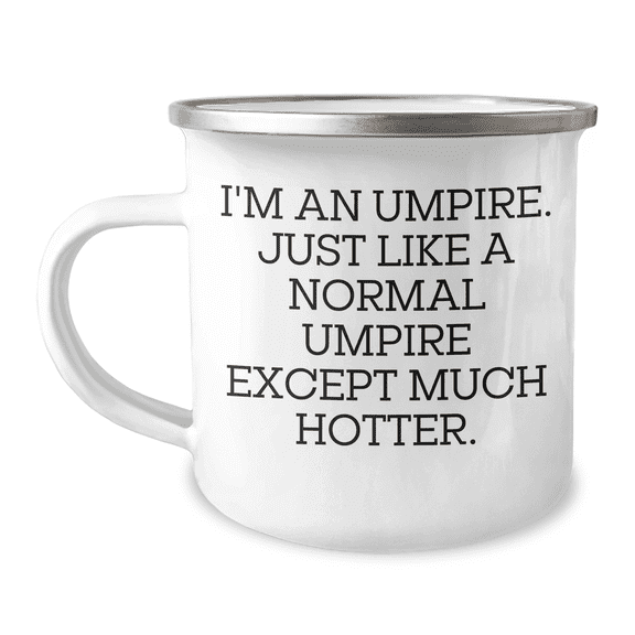 Umpire Gifts for Umpire Lovers, Funny Camping Mug from Friends, Unique Mother's Day Unique Gifts for Her - 'I'm An Umpire. Just Like A Normal Umpire Except Much Hotter.'