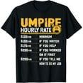 thumbnail image 1 of Umpire Hourly Rate - Funny Umpire Referee T-Shirt mens t shirt，black，women，funny，misfits，men，journey, 1 of 4