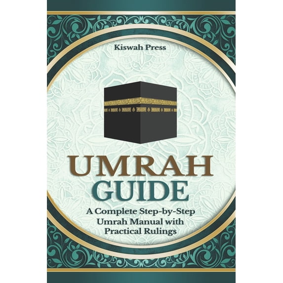 Umrah Description Umrah Guide: A Complete Umrah Step-by-Step Manual with Practical ...