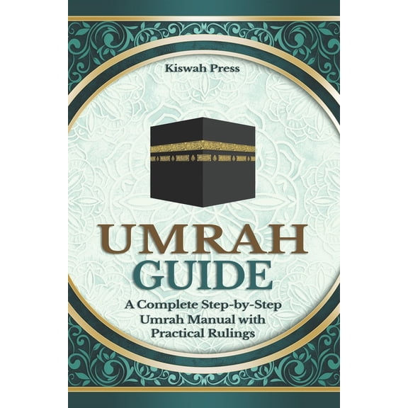 Umrah Guide: A Complete Umrah Step-by-Step Manual with Practical Rulings, Essential Procedures, Authentic Duas, Spiritua, (Paperback)