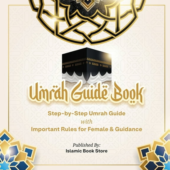 Umrah Guide Book: Step-by-Step Umrah Guide with Important Rules for Female & Guidance, (Paperback)