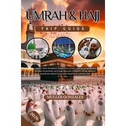Umrah & Hajj Trip Guide 2026 A First-Time Pilgrims Essential Guide Visa Requirements, Budget Planning, Rituals, Healt, Paperback