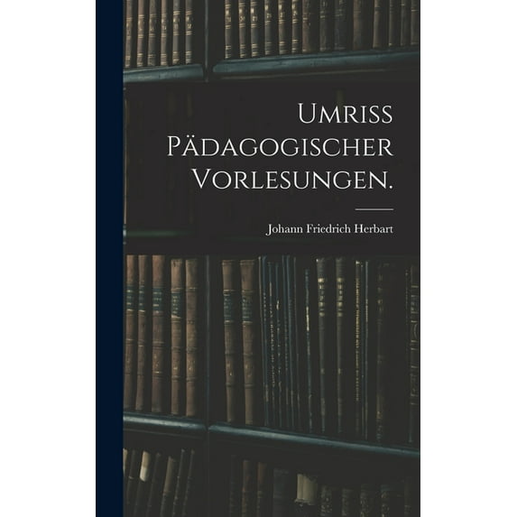 Umriss pädagogischer Vorlesungen., (Hardcover)