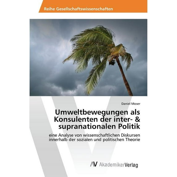Umweltbewegungen als Konsulenten der inter- & supranationalen Politik (Paperback)
