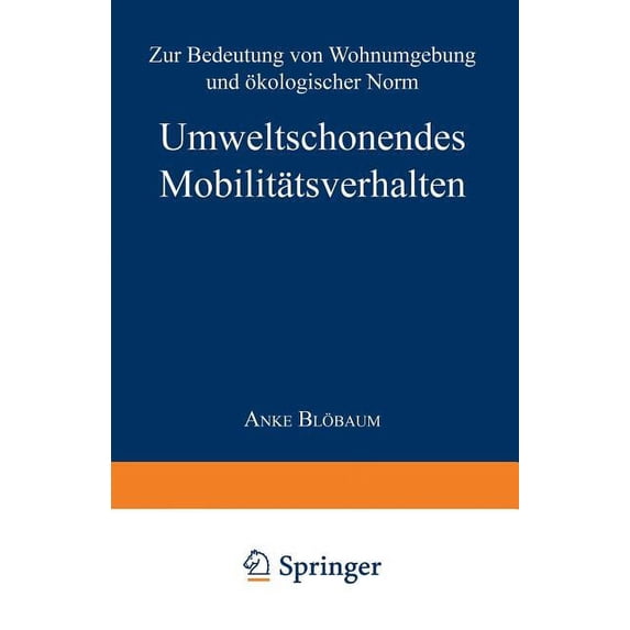 Umweltschonendes Mobilitätsverhalten: Zur Bedeutung Von Wohnumgebung Und Ökologischer Norm, (Paperback)