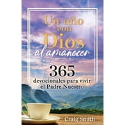 Un A&ntilde;o Con Dios Al Amanecer 365 Devocionales Para Vivir El Padre Nuestro / Awak E in the Dawn a 365 Day Devotional, Hardcover