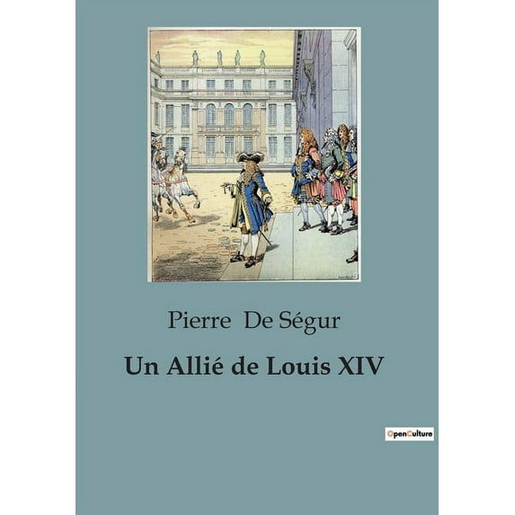 Un Allié de Louis XIV: L'ascension et les transitions de Christophe Bernard von Galen, prince-évêque de Munster, (Paperback)