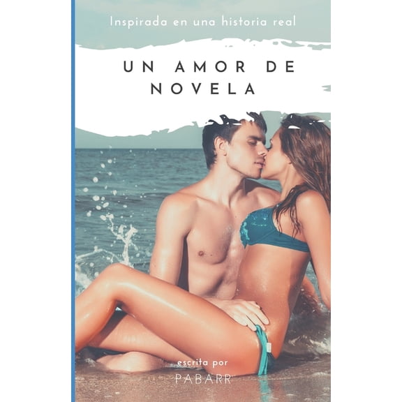 UN AMOR DE NOVELA Spanish Edition Paperback 1693852063 9781693852060 Pa Barr PaBarr