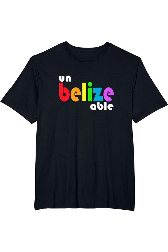 Un Belize Able - Belize Central America T Shirt