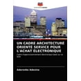 thumbnail image 1 of Un Cadre Architecturé Orienté Service Pour l'Achat Électronique (Paperback), 1 of 1