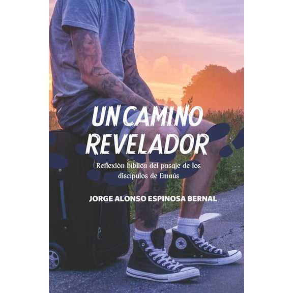Un Camino Revelador : Reflexin bblica del pasaje de los discpulos de Emas (Paperback)