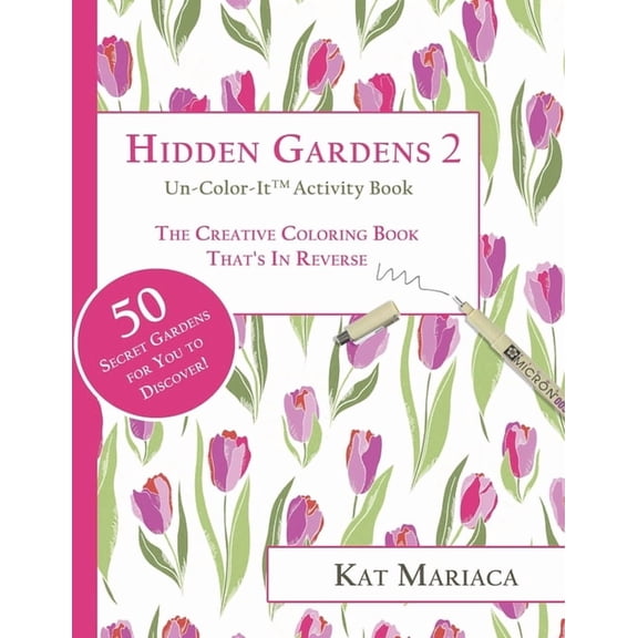 Un-Color-It Activity Books for Adults & Un-Color-It Activity Books for Adults & Teens - Hidden Gardens 2: The Adult Coloring Book That's in Reverse, Book 1, (Paperback)