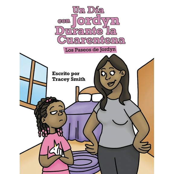 Jordyn's Journeys Un Da con Jordyn Durante la Cuarentena: Los Paseos de Jordyn, Book 2, (Paperback)