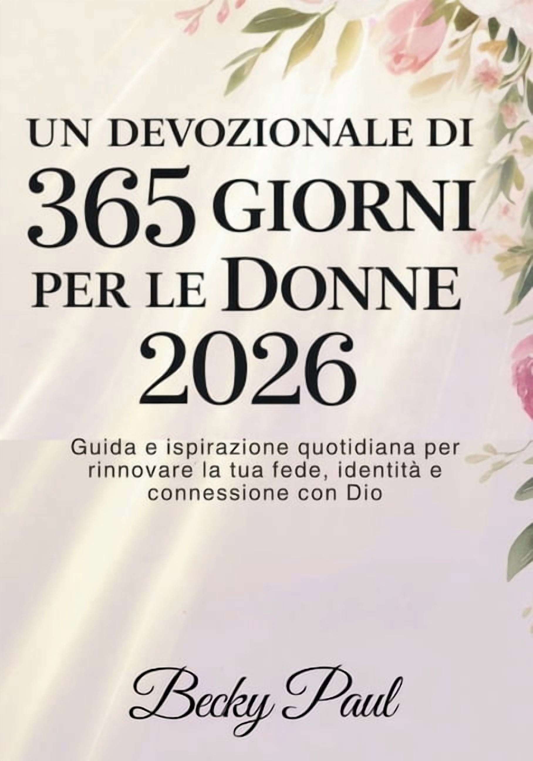 Un Devozionale di 365 Giorni per le Donne 2026: Guida e ispirazione quotidiana per rinnovare la tua fede, identitÃ  e con, (Paperback)