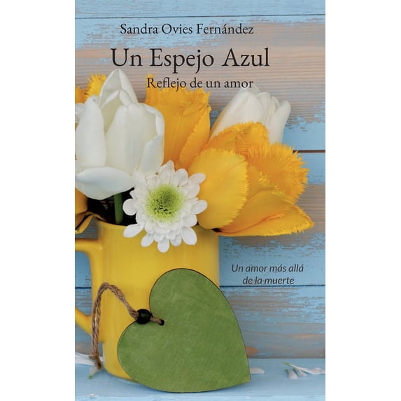 Un Espejo Azul: Reflejo de un amor, (Paperback)