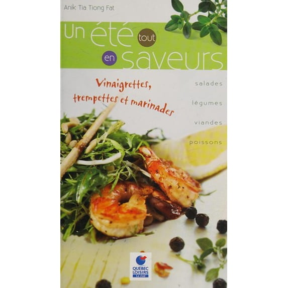 Pre-Owned Un Ete Tout En Saveurs. Vinaigrettes, Trempettes et Marinades. Salades , Legumes, Viandes , Poissons 9782896660056