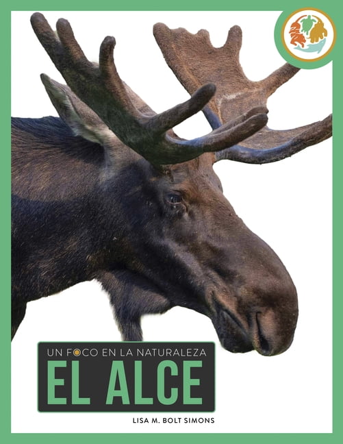 Un Foco En La Naturaleza El Alce, (Hardcover)