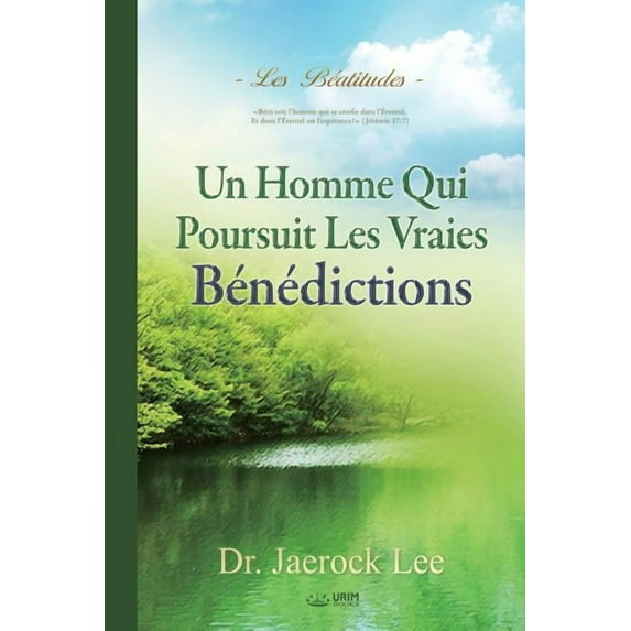 Un Homme Qui Poursuit Les Vraies Bénédictions: Béatitudes - A Man Who Pursues True Blessing (French), (Paperback)
