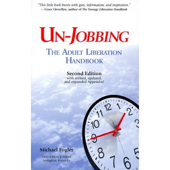 Pre-Owned Un-Jobbing: The Adult Liberation Handbook (Paperback) 096548341X 9780965483414