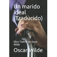 thumbnail image 1 of Un Marido Ideal (Traducido): Obra Teatral De Oscar Wilde (Paperback), 1 of 1