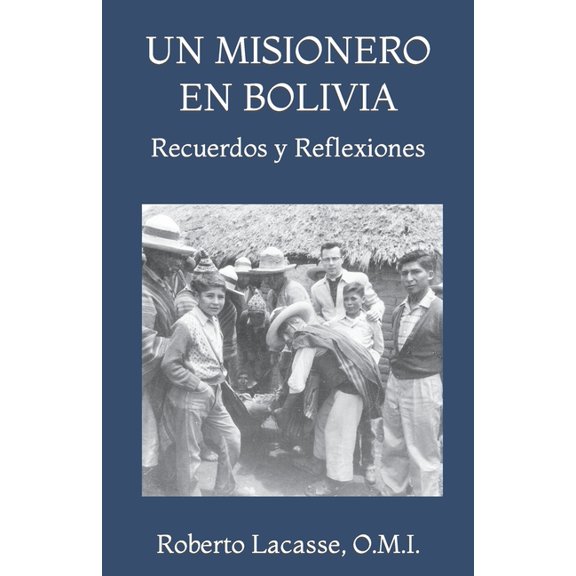 Un Misionero En Bolivia: Recuerdos y Reflexiones, (Paperback)
