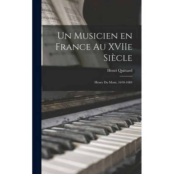 Un Musicien en France au XVIIe Siècle: Henry Du Mont, 1610-1684 (Hardcover)
