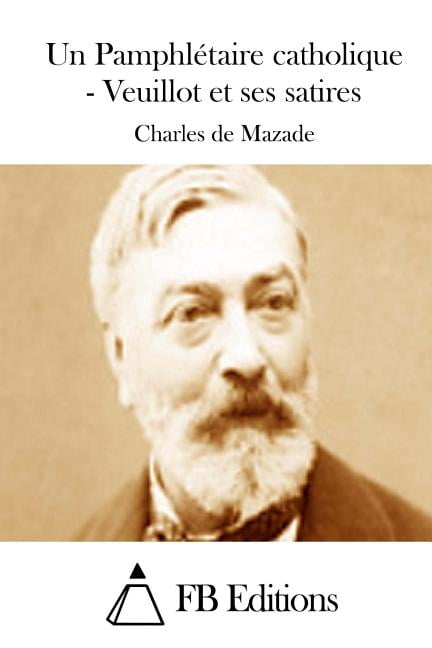 Un Pamphlétaire catholique - Veuillot et ses satires (Paperback)